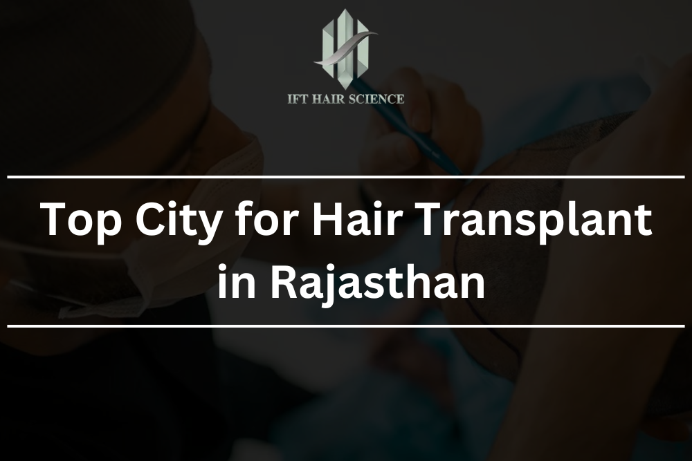 Top City for Hair Transplant in Rajasthan